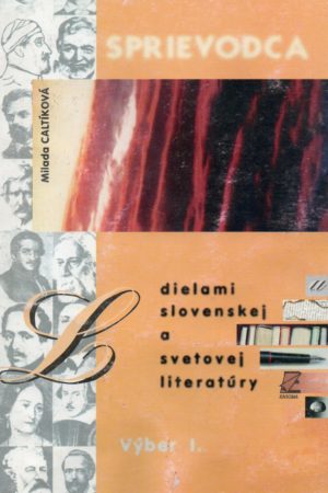 Sprievodca dielami slovenskej a svetovej literatúry I. - II. zv. (len spolu)
