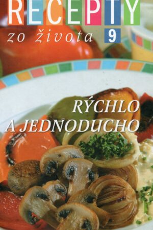Recepty zo života 9 - Rýchlo a jednoducho