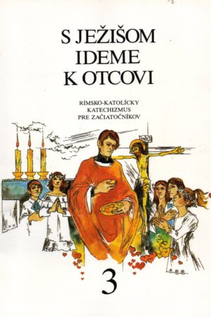 S Ježišom ideme k Otcovi 3