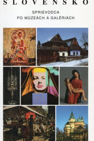 Slovensko - sprievodca po múzeách a galériách