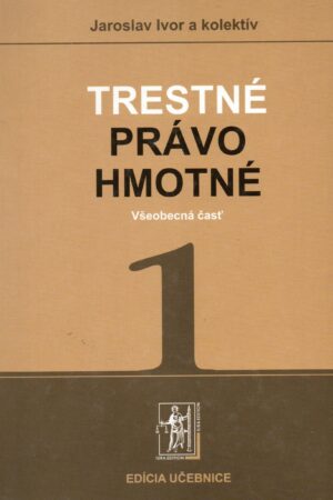 Trestné právo hmotné 1. diel - Všeobecná časť