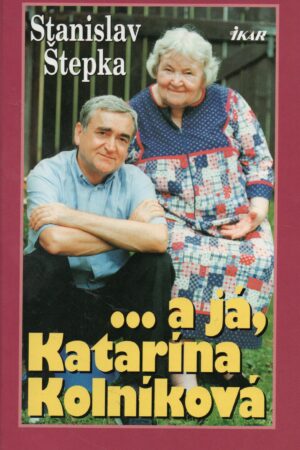 Stanislav Štepka ... a já, Katarína Kolníková