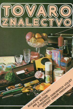 Tovaroznalectvo rozličného tovaru pre 3. ročník stredných odborných učilíšť učebný odbor - predavač