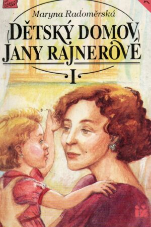 Dětský domov Jany Rajnerové I. diel