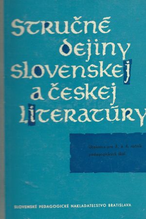 Stručné dejiny slovenskej a českej literatúry - Učebnica pre 3. a 4. ročník pedagogických škôl