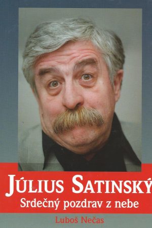 Július Satinský - Srdečný pozdrav z nebe