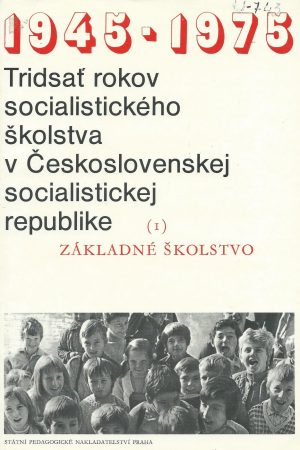 Tridsať rokov socialistického školstva v Československej socialistickej republike - I. zv. Základné školstvo
