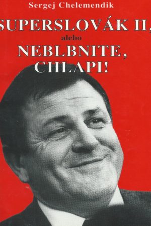 Superslovák II, alebo Neblbnite, chlapi!