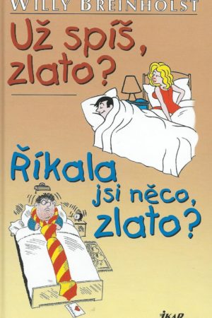 Už spíš, zlato?, Říkala si něco, zlato?