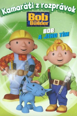 Kamaráti z rozprávok - Bob a jeho tím