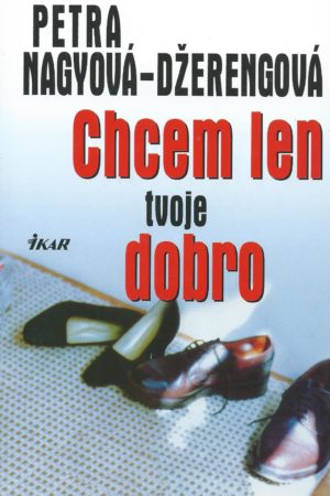 Chcem len tvoje dobro