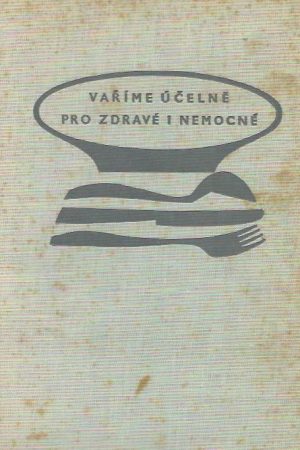 Vaříme účelně pro zdravé i nemocné