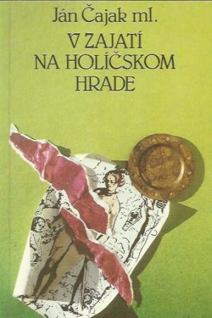 V zajatí na Holíčskom hrade I. - II. zv. (len spolu)