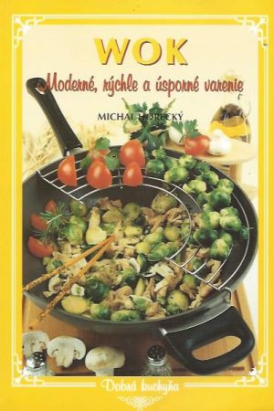 Wok - Moderné, rýchle a úsporné varenie