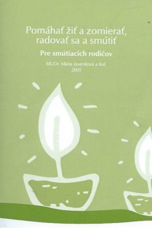 Pomáhať žiť a zomierať, radovať sa a smútiť