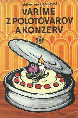 Varíme z polotovarov a konzerv