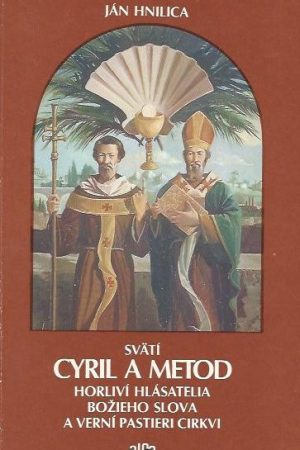 Svätí Cyril a Metod - horliví hlásatelia Božieho Slova a verní pastieri Cirkvi