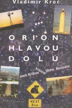 Orion hlavou dolů aneb Křížem krážem jihem Austrálie